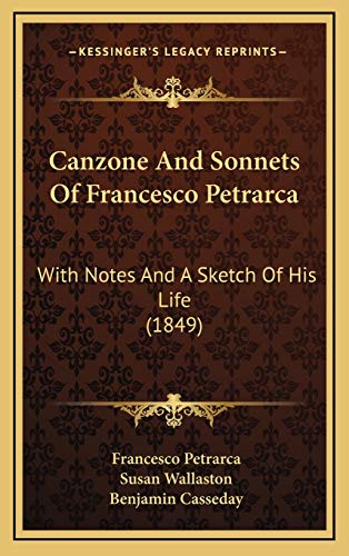 Canzone And Sonnets Of Francesco Petrarca: With Notes And A Sketch Of His Life (1849) (9781165961757) by Petrarca, Francesco