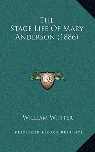 The Stage Life Of Mary Anderson (1886) (9781165962747) by Winter, William