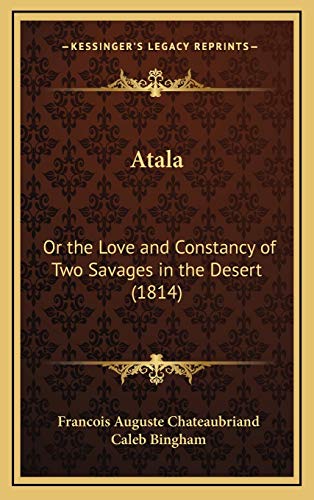 Stock image for Atala: Or the Love and Constancy of Two Savages in the Desert (1814) for sale by Lucky's Textbooks