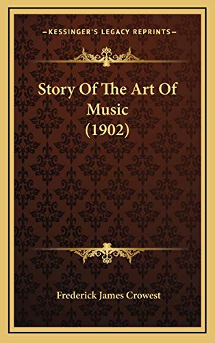 Story Of The Art Of Music (1902) (9781165965939) by Crowest, Frederick James