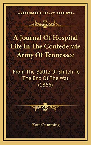 9781165966936: A Journal Of Hospital Life In The Confederate Army Of Tennessee: From The Battle Of Shiloh To The End Of The War (1866)