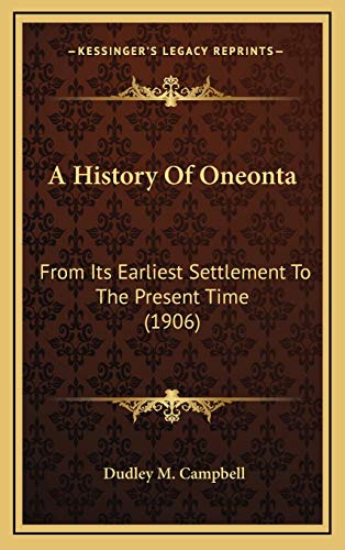 9781165968329: A History Of Oneonta: From Its Earliest Settlement To The Present Time (1906)