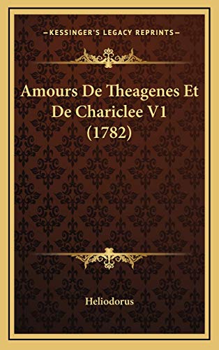 9781165970957: Amours De Theagenes Et De Chariclee V1 (1782)