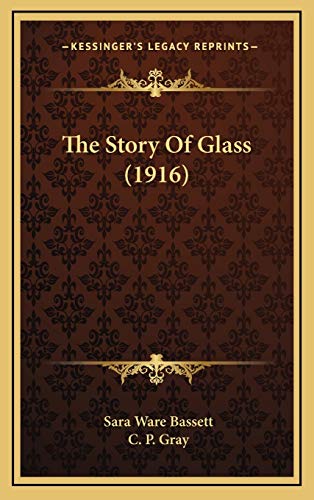 The Story Of Glass (1916) (9781165971138) by Bassett, Sara Ware