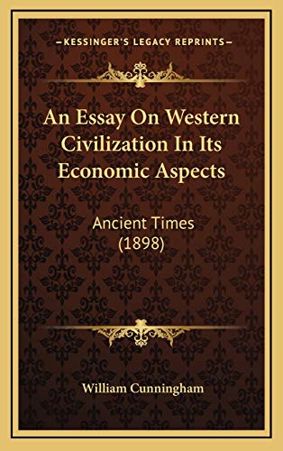 An Essay On Western Civilization In Its Economic Aspects: Ancient Times (1898) (9781165972265) by Cunningham, William