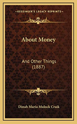 About Money: And Other Things (1887) (9781165972630) by Craik, Dinah Maria Mulock