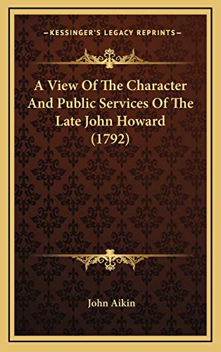 9781165973491: A View Of The Character And Public Services Of The Late John Howard (1792)