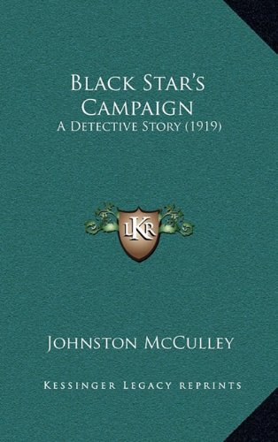 Black Star's Campaign: A Detective Story (1919) (9781165973767) by McCulley, Johnston