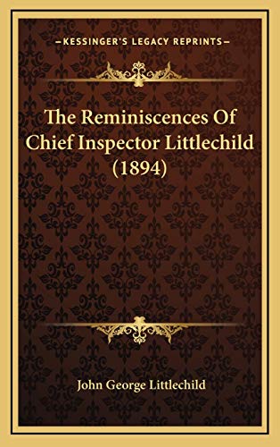 Beispielbild fr The Reminiscences of Chief Inspector Littlechild (1894) zum Verkauf von THE SAINT BOOKSTORE
