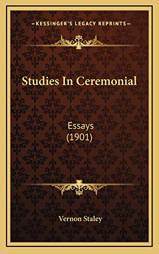Studies In Ceremonial: Essays (1901) (9781165974597) by Staley, Vernon