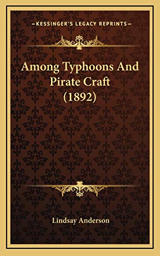 Among Typhoons And Pirate Craft (1892) (9781165979301) by Anderson, Lindsay