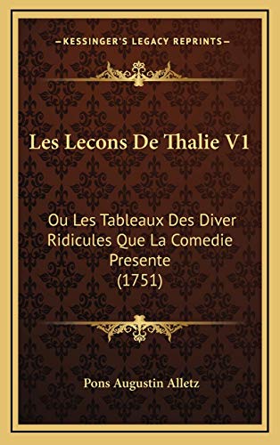 9781165983582: Les Lecons De Thalie V1: Ou Les Tableaux Des Diver Ridicules Que La Comedie Presente (1751)