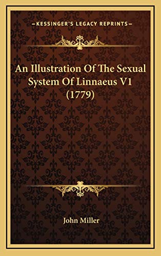 An Illustration Of The Sexual System Of Linnaeus V1 (1779) (9781165984473) by Miller, John