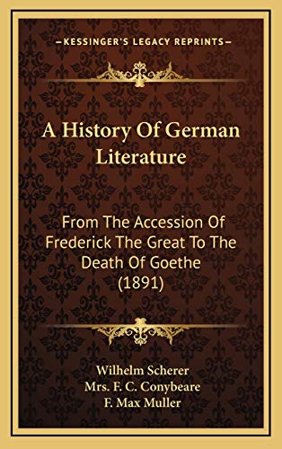 9781165984633: A History Of German Literature: From The Accession Of Frederick The Great To The Death Of Goethe (1891)