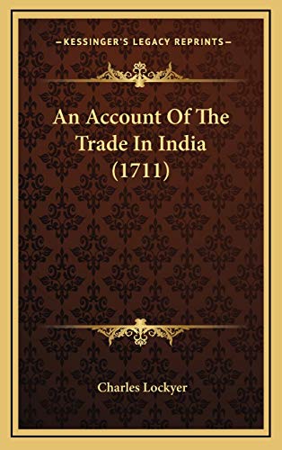 9781165985562: An Account Of The Trade In India (1711)