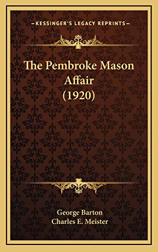 The Pembroke Mason Affair (1920) (9781165986958) by Barton, George