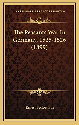 The Peasants War In Germany, 1525-1526 (1899) (9781165988815) by Bax, Ernest Belfort