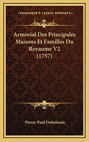 9781165989478: Armorial Des Principales Maisons Et Familles Du Royaume V2 (1757)