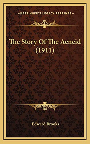 The Story Of The Aeneid (1911) (9781165990887) by Brooks, Edward