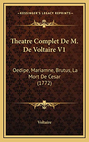 9781165993352: Theatre Complet De M. De Voltaire V1: Oedipe, Mariamne, Brutus, La Mort De Cesar (1772)