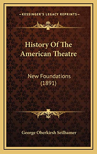 9781165994793: History Of The American Theatre: New Foundations (1891)