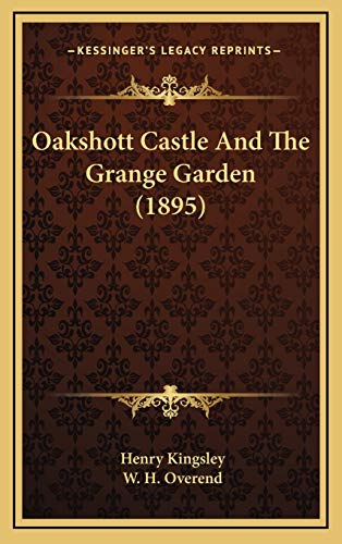 Oakshott Castle And The Grange Garden (1895) (9781165998203) by Kingsley, Henry