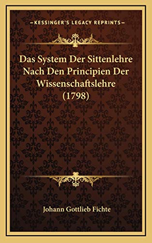 9781165999224: Das System Der Sittenlehre Nach Den Principien Der Wissenschaftslehre (1798)