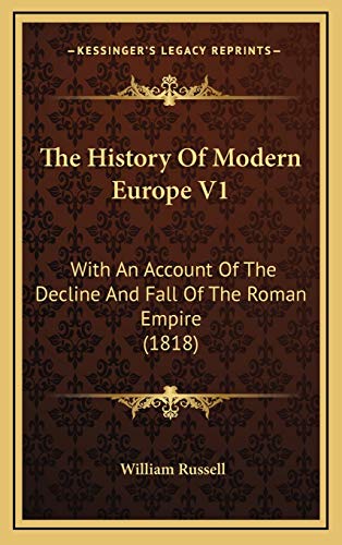 The History Of Modern Europe V1: With An Account Of The Decline And Fall Of The Roman Empire (1818) (9781166000325) by Russell, William