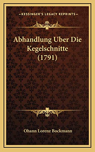 9781166002725: Abhandlung Uber Die Kegelschnitte (1791)