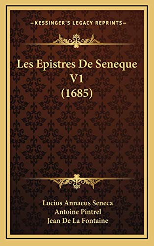 Les Epistres De Seneque V1 (1685) (French Edition) (9781166003456) by Seneca, Lucius Annaeus