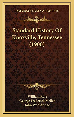 Imagen de archivo de Standard History of Knoxville, Tennessee (1900) a la venta por THE SAINT BOOKSTORE