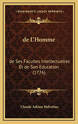 9781166004613: de L'Homme: de Ses Facultes Intellectuelles Et de Son Education (1776)