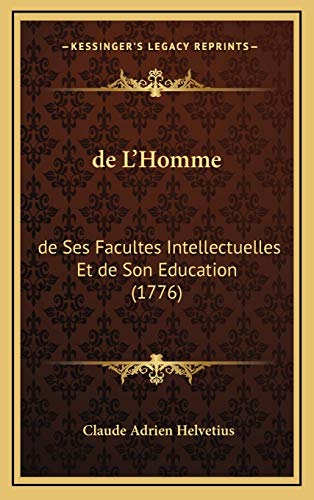 9781166004613: de L'Homme: de Ses Facultes Intellectuelles Et de Son Education (1776) (French Edition)