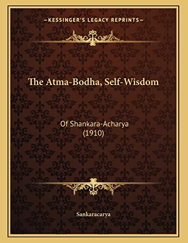 9781166007669: The Atma-Bodha, Self-Wisdom: Of Shankara-Acharya (1910)