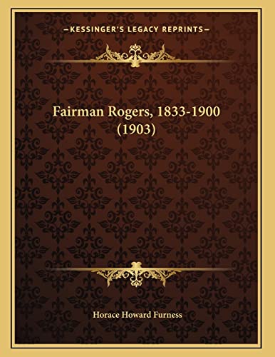 Fairman Rogers, 1833-1900 (1903) (9781166008192) by Furness, Horace Howard