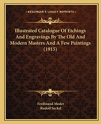 Stock image for Illustrated Catalogue of Etchings and Engravings by the Old and Modern Masters and a Few Paintings (1915) for sale by THE SAINT BOOKSTORE