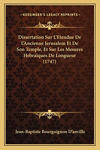 Stock image for Dissertation Sur L'Etendue de L'Ancienne Jerusalem Et de Son Temple, Et Sur Les Mesures Hebraiques de Longueur (1747) for sale by THE SAINT BOOKSTORE