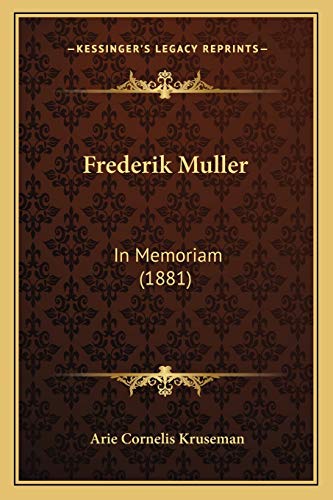 Frederik Muller: In Memoriam (1881) (Dutch Edition) (9781166019662) by Kruseman, Arie Cornelis