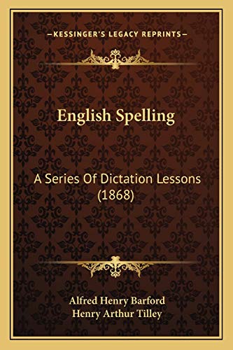 9781166022235: English Spelling: A Series Of Dictation Lessons (1868)