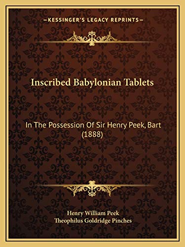Stock image for Inscribed Babylonian Tablets: In The Possession Of Sir Henry Peek, Bart (1888) for sale by ALLBOOKS1