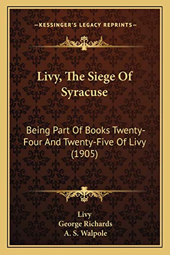 9781166027698: Livy, The Siege Of Syracuse: Being Part Of Books Twenty-Four And Twenty-Five Of Livy (1905)