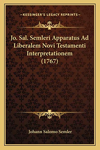 9781166037239: Jo. Sal. Semleri Apparatus Ad Liberalem Novi Testamenti Interpretationem (1767) (Latin Edition)