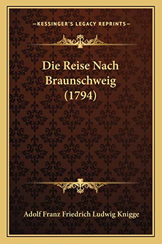 9781166039028: Die Reise Nach Braunschweig (1794)