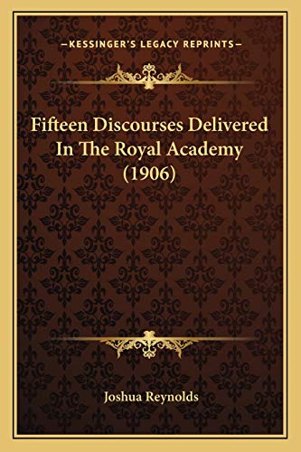 9781166042172: Fifteen Discourses Delivered In The Royal Academy (1906)
