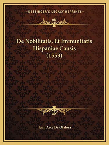 9781166043971: De Nobilitatis, Et Immunitatis Hispaniae Causis (1553)