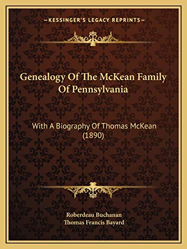 9781166044565: Genealogy Of The McKean Family Of Pennsylvania: With A Biography Of Thomas McKean (1890)
