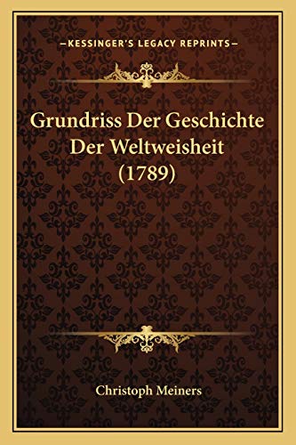 9781166045760: Grundriss Der Geschichte Der Weltweisheit (1789)