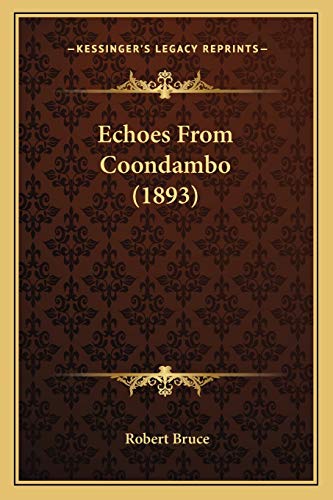 Echoes From Coondambo (1893) (9781166046569) by Bruce PhD, Robert