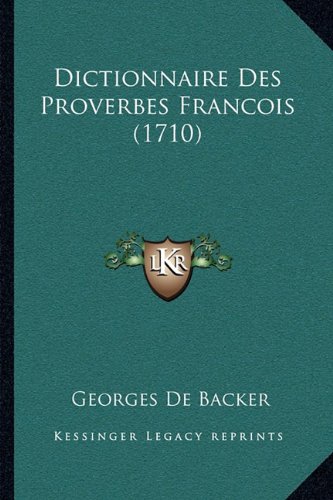 Stock image for Dictionnaire Des Proverbes Francois (1710) for sale by THE SAINT BOOKSTORE
