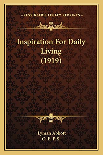 Inspiration For Daily Living (1919) (9781166053246) by Abbott, Lyman